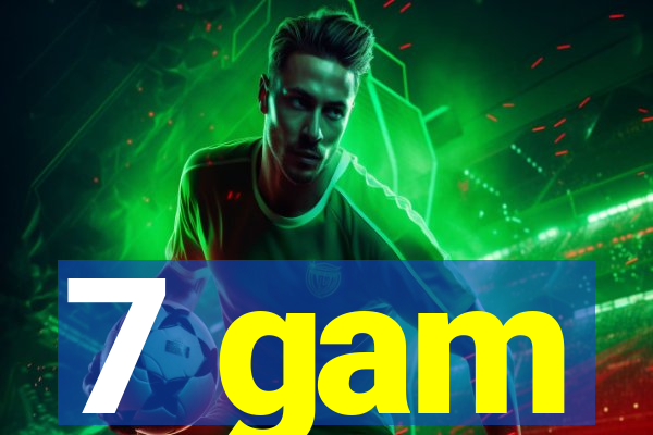 7 gam